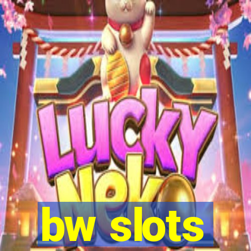 bw slots